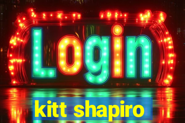 kitt shapiro