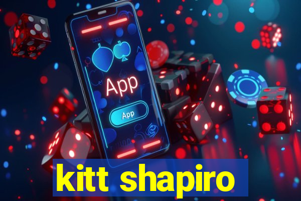 kitt shapiro