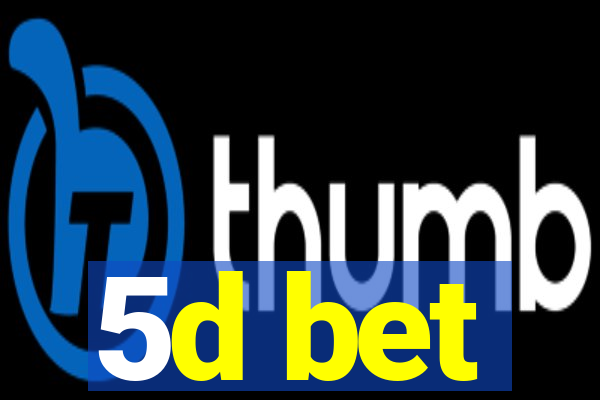 5d bet