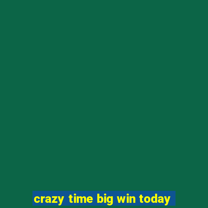 crazy time big win today