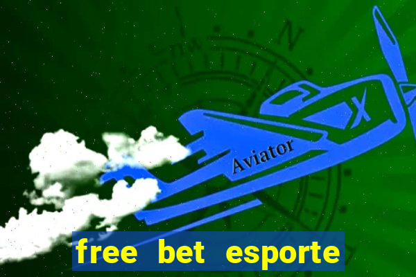 free bet esporte da sorte