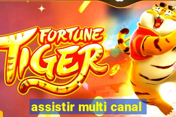 assistir multi canal