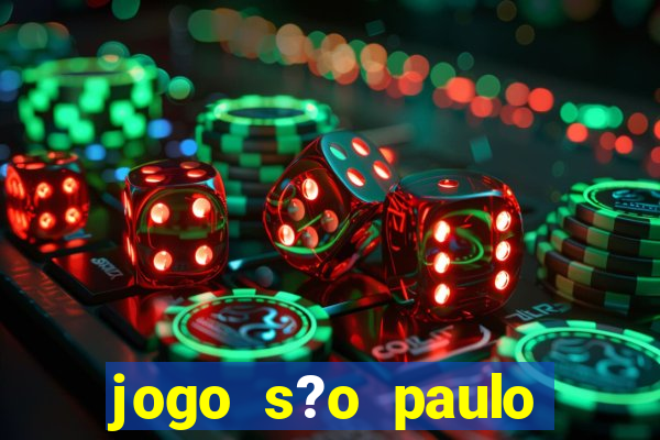 jogo s?o paulo hoje ao vivo onde assistir