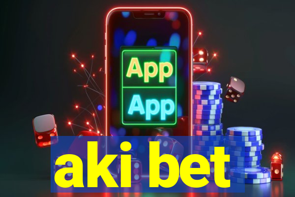 aki bet