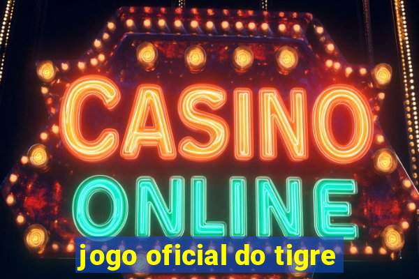 jogo oficial do tigre