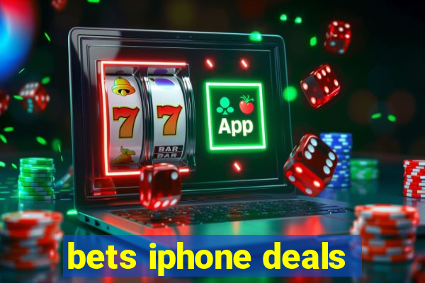 bets iphone deals