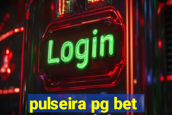 pulseira pg bet