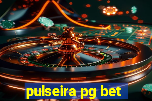 pulseira pg bet