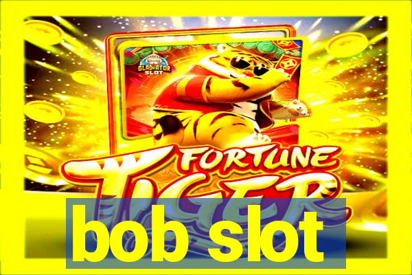 bob slot