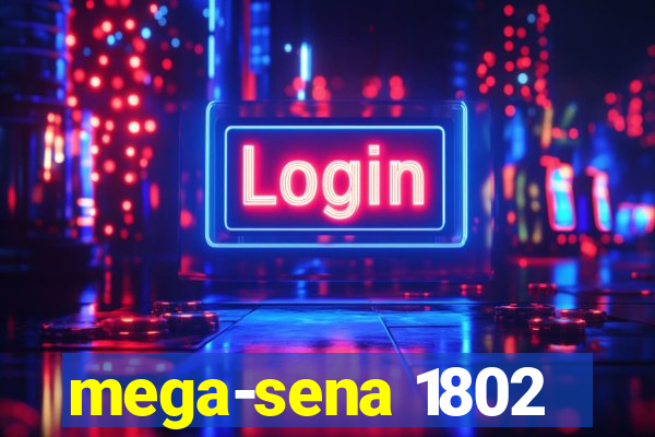 mega-sena 1802