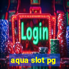 aqua slot pg