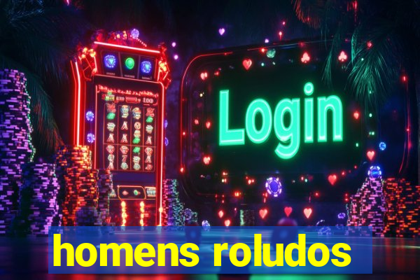 homens roludos