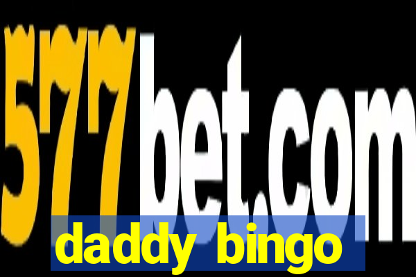 daddy bingo