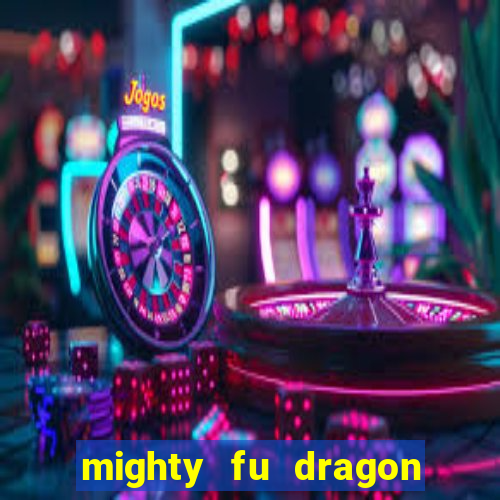 mighty fu dragon slot casino