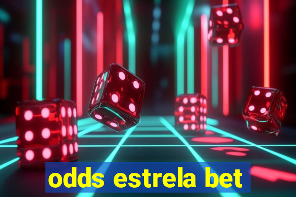 odds estrela bet