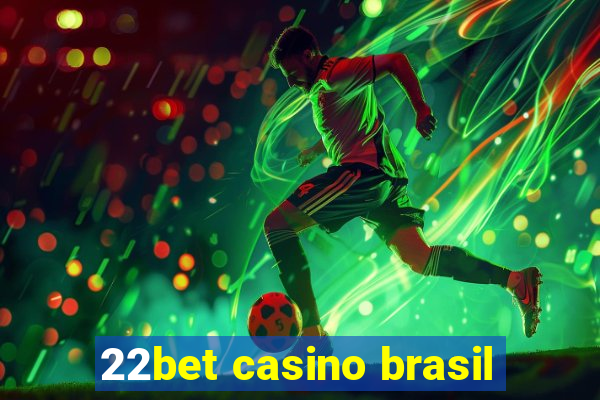 22bet casino brasil