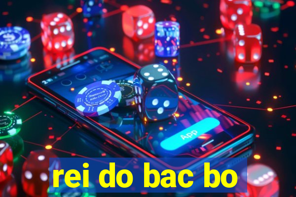 rei do bac bo