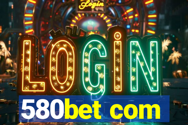 580bet com