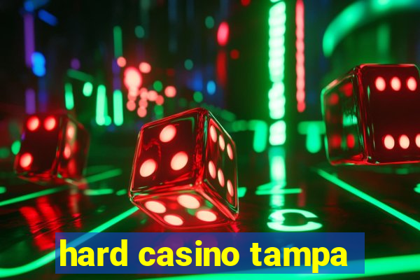 hard casino tampa