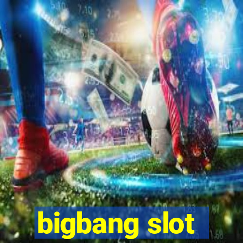 bigbang slot