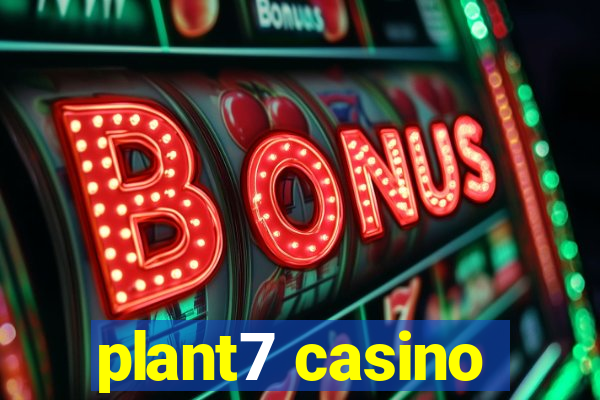 plant7 casino