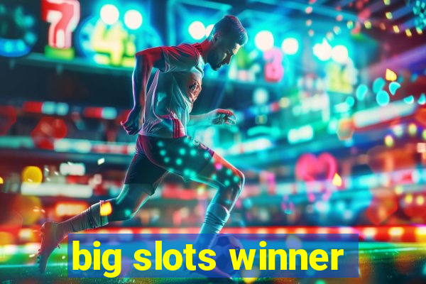 big slots winner