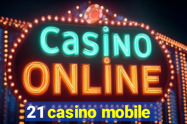 21 casino mobile