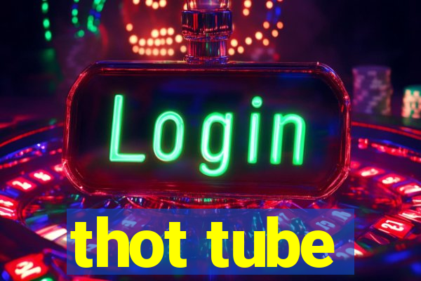 thot tube