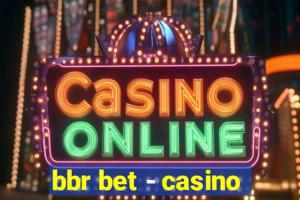 bbr bet - casino