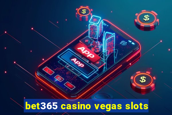 bet365 casino vegas slots