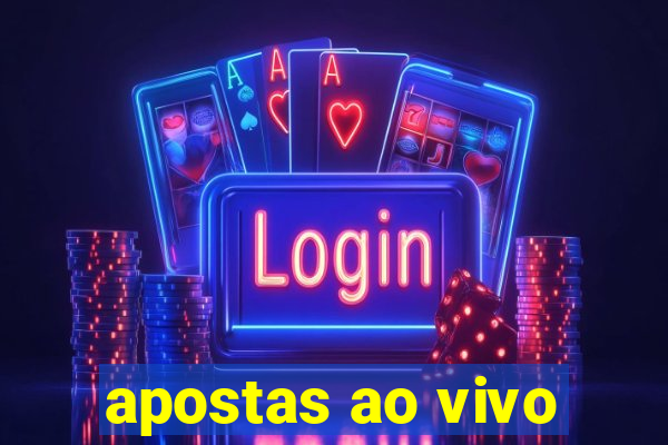 apostas ao vivo