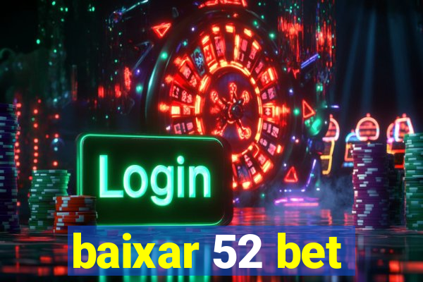 baixar 52 bet