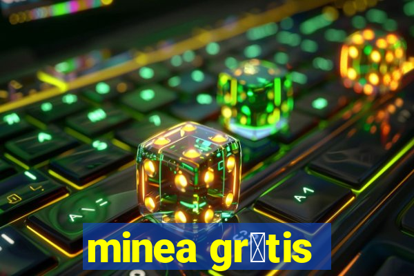 minea gr谩tis