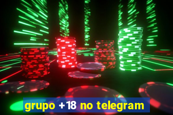 grupo +18 no telegram