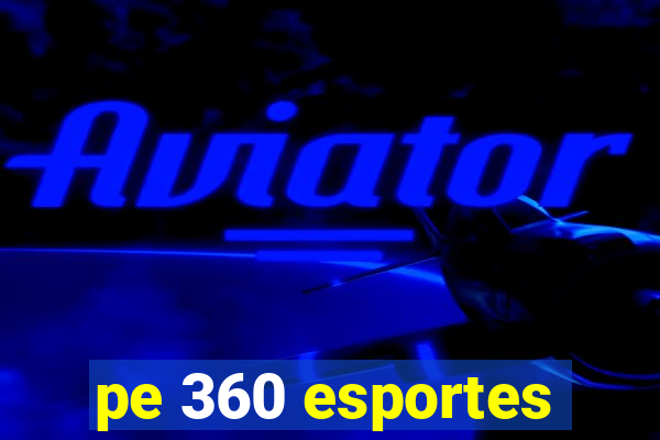 pe 360 esportes