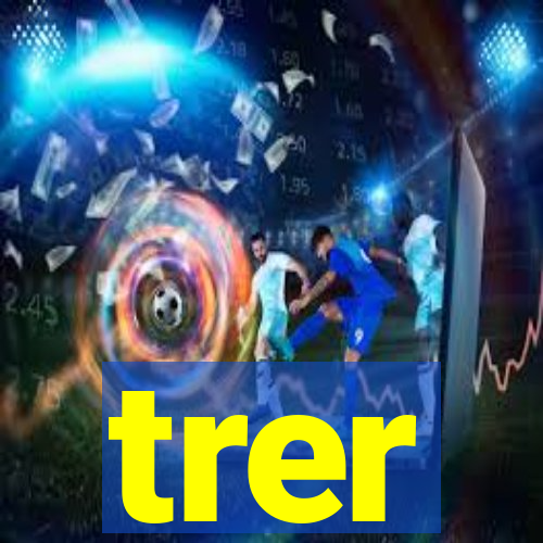 trer