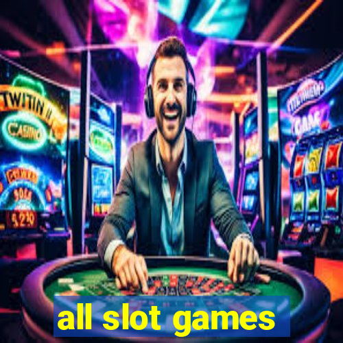 all slot games