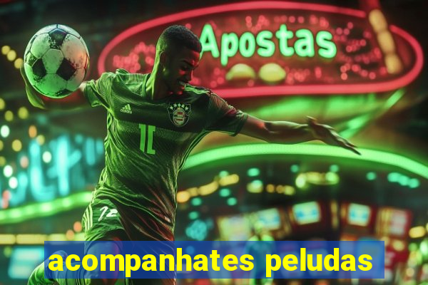 acompanhates peludas