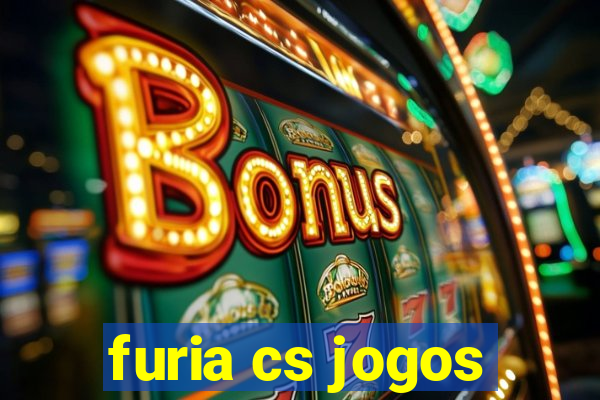 furia cs jogos