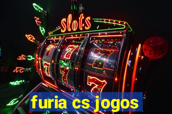 furia cs jogos