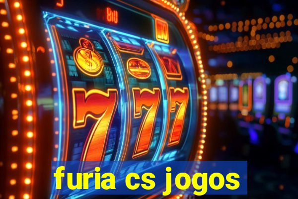 furia cs jogos