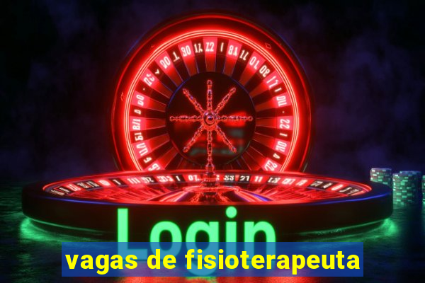 vagas de fisioterapeuta