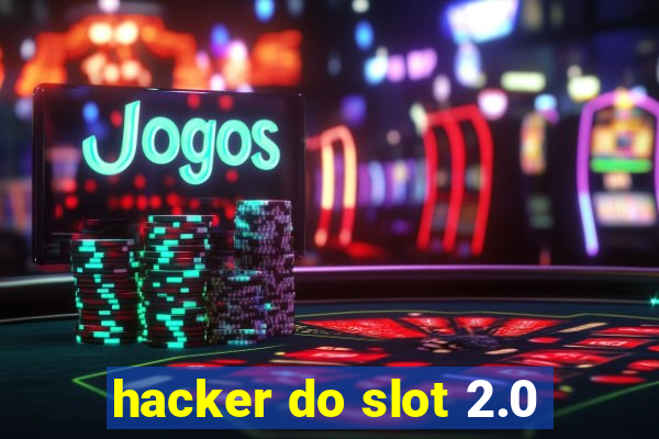 hacker do slot 2.0