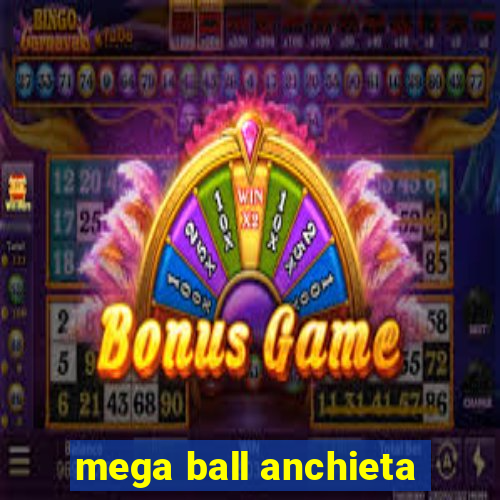 mega ball anchieta