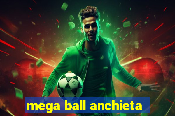 mega ball anchieta