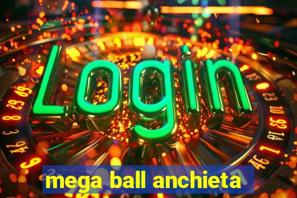 mega ball anchieta