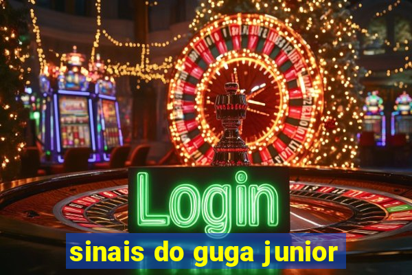 sinais do guga junior