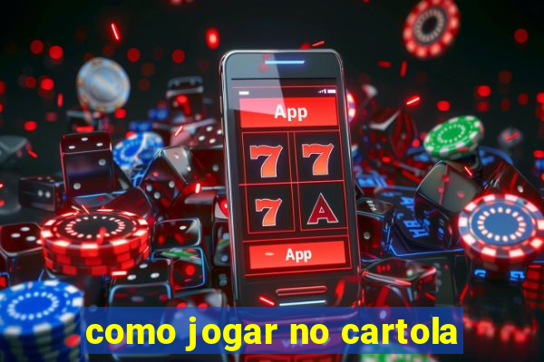 como jogar no cartola