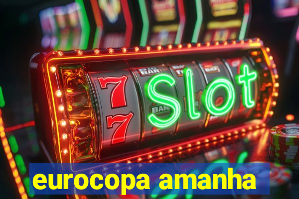 eurocopa amanha