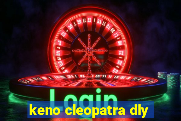 keno cleopatra dly